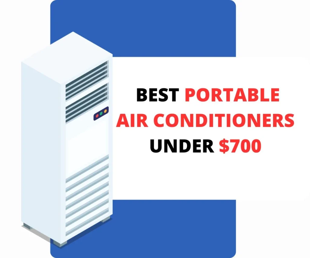 Best Portable Air Conditioners Under $700