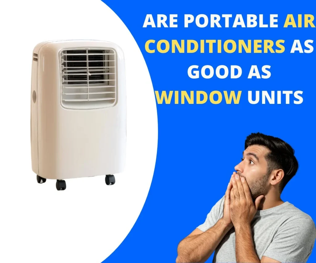 Are Portable Air Conditioners As Good As Window Units