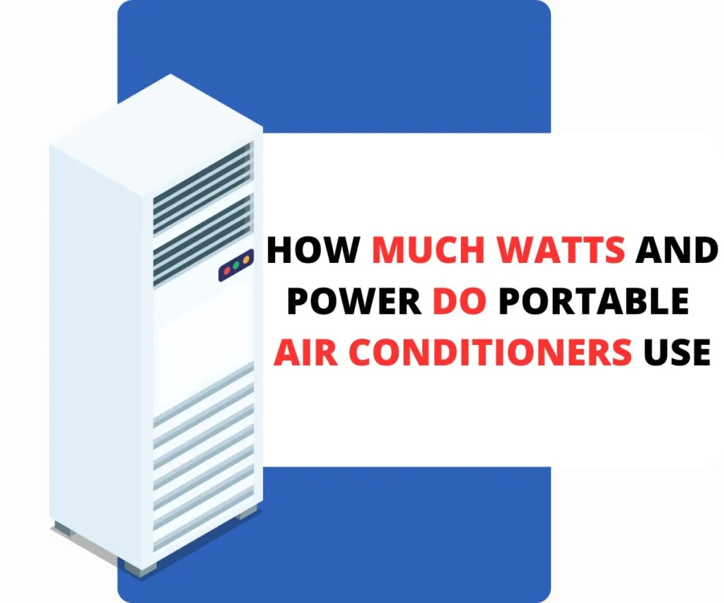 How Much Watts And Power Do Portable Air Conditioners Use