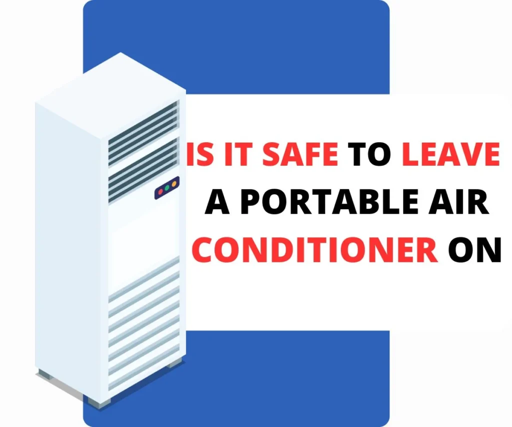 Is It Safe To Leave A Portable Air Conditioner On