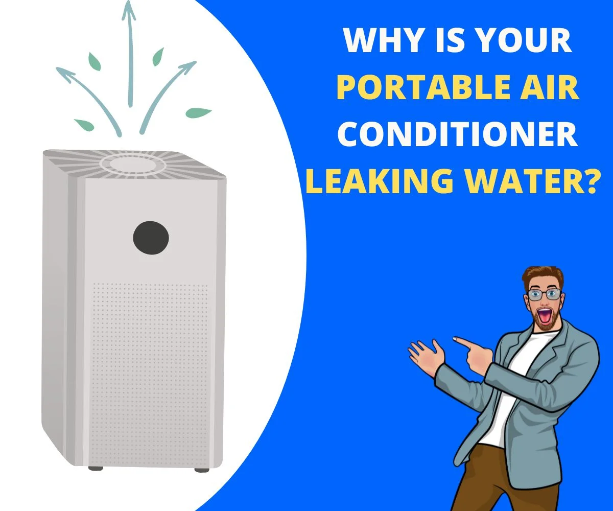 Why Is Your Portable Air Conditioner Leaking Water? Unraveling the Mystery and Offering